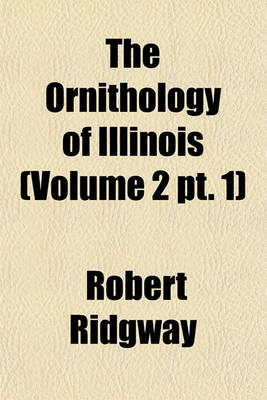 Book cover for The Ornithology of Illinois (Volume 2 PT. 1)