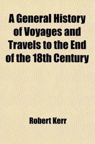 Cover of A General History of Voyages and Travels to the End of the 18th Century