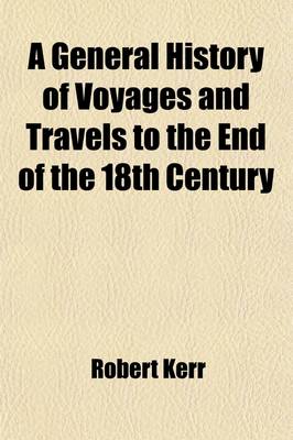 Book cover for A General History of Voyages and Travels to the End of the 18th Century