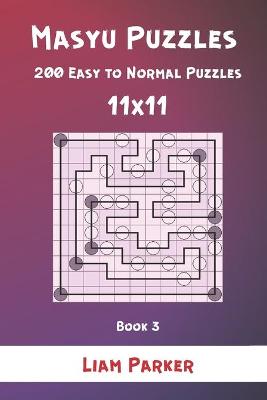 Book cover for Masyu Puzzles - 200 Easy to Normal Puzzles 11x11 Book 3