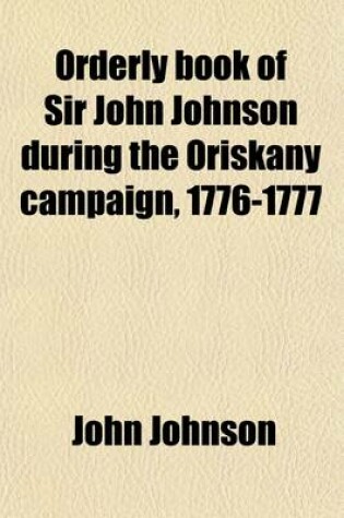 Cover of Orderly Book of Sir John Johnson During the Oriskany Campaign, 1776-1777