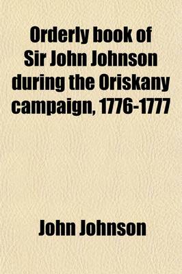 Book cover for Orderly Book of Sir John Johnson During the Oriskany Campaign, 1776-1777