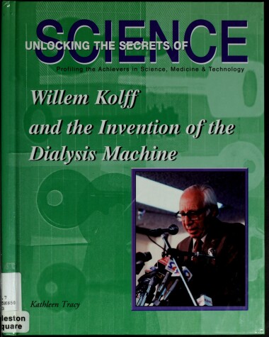 Book cover for Willem Kolff and the Invention of the Dialysis Machine