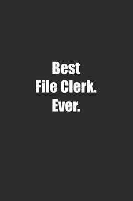 Book cover for Best File Clerk. Ever.