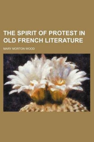 Cover of The Spirit of Protest in Old French Literature (Volume 37)