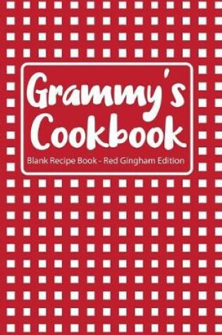 Cover of Grammy's Cookbook Blank Recipe Book Red Gingham Edition