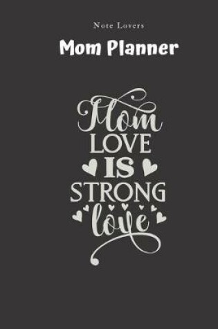 Cover of Mom Love Is Strong Love - Mom Planner