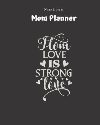Book cover for Mom Love Is Strong Love - Mom Planner