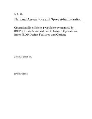 Book cover for Operationally Efficient Propulsion System Study (Oepss) Data Book. Volume 7; Launch Operations Index (Loi) Design Features and Options