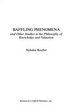 Cover of Baffling Phenomena and Other Studies in the Philosophy of Knowledge and Valuation