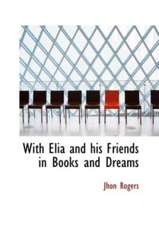 Cover of With Elia and His Friends in Books and Dreams