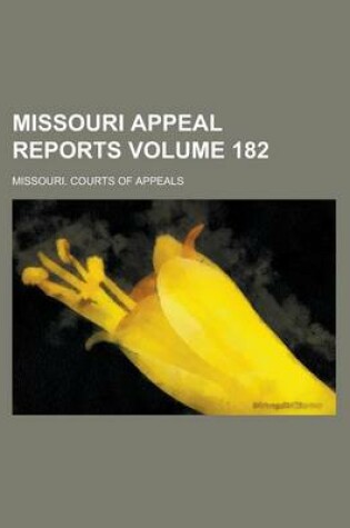 Cover of Missouri Appeal Reports Volume 182