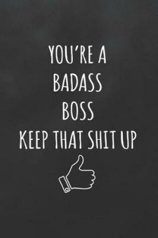 Cover of You're a Badass Boss Keep That Shit Up