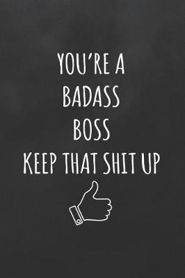 Cover of You're a Badass Boss Keep That Shit Up