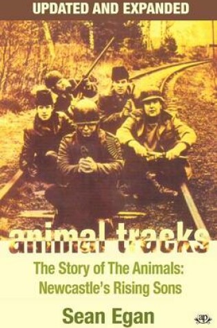 Cover of Animal Tracks: The Story of the Animals, Newcastle's Rising Sons