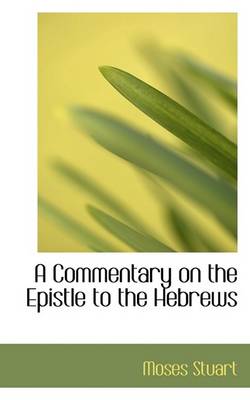 Book cover for A Commentary on the Epistle to the Hebrews