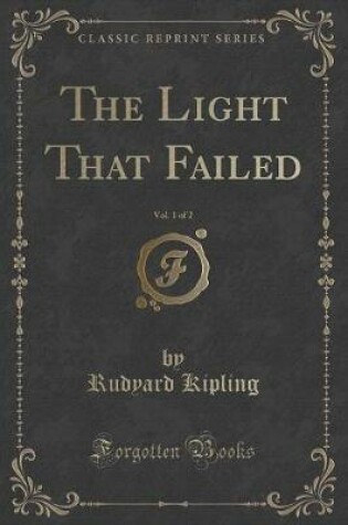 Cover of The Light That Failed, Vol. 1 of 2 (Classic Reprint)