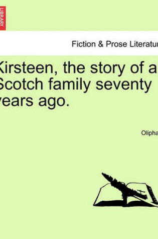 Cover of Kirsteen, the Story of a Scotch Family Seventy Years Ago. Vol. II.