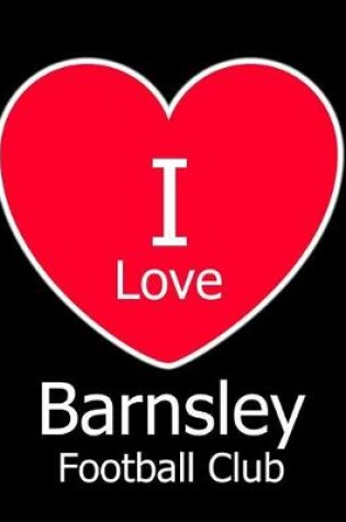 Cover of I Love Barnsley Football Club