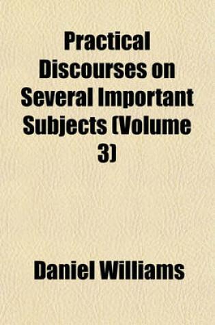 Cover of Practical Discourses on Several Important Subjects (Volume 3)