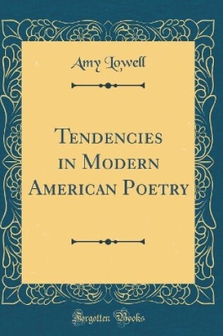 Cover of Tendencies in Modern American Poetry (Classic Reprint)