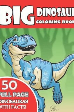 Cover of Big Dinosaur Coloring Book 50 Full Page Withfacts!