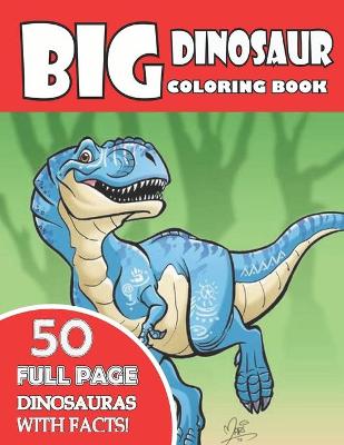 Book cover for Big Dinosaur Coloring Book 50 Full Page Withfacts!