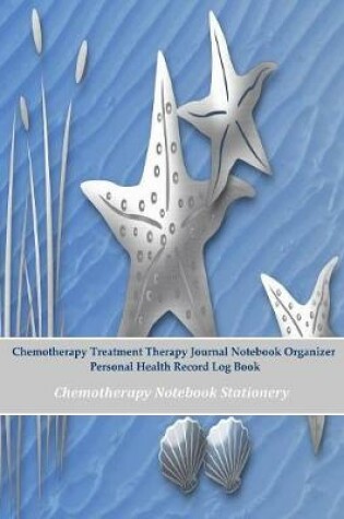 Cover of Chemotherapy Treatment Therapy Journal Notebook Organizer