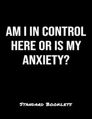 Book cover for Am I In Control Here Or Is My Anxiety?