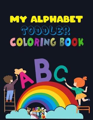 Book cover for My Alphabet Toddler Coloring Book