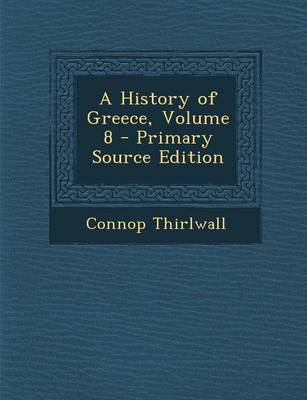 Book cover for A History of Greece, Volume 8 - Primary Source Edition