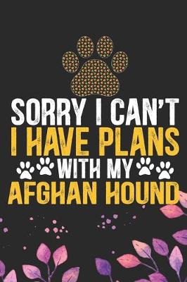 Book cover for Sorry I Can't I Have Plans with My Afghan Hound