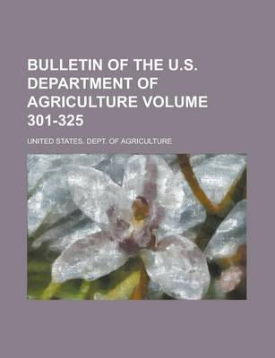 Book cover for Bulletin of the U.S. Department of Agriculture Volume 301-325