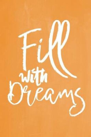 Cover of Pastel Chalkboard Journal - Fill With Dreams (Orange)