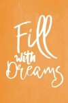 Book cover for Pastel Chalkboard Journal - Fill With Dreams (Orange)