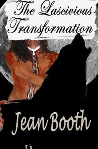 Cover of The Lascivious Transformation