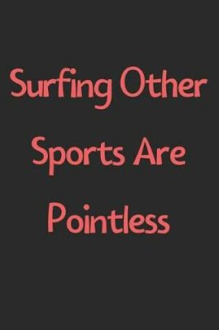 Cover of Surfing Other Sports Are Pointless