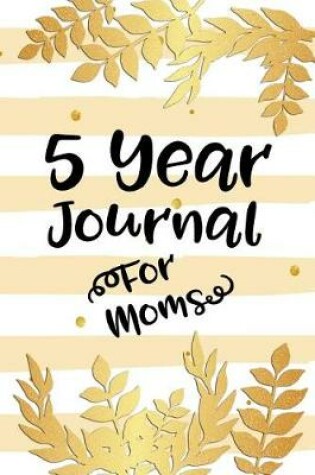 Cover of 5 Year Journal for Moms