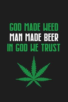 Book cover for God Made Weed Man Made Beer in God We Trust