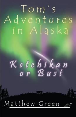 Book cover for Ketchikan or Bust (Tom's Adventures in Alaska)