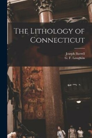 Cover of The Lithology of Connecticut