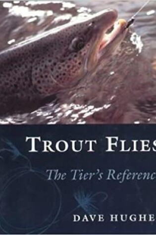 Cover of Trout Flies: The Tier's Reference