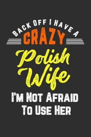 Cover of Back Off I Have A Crazy Polish Wife I'm Not Afraid To Use Her