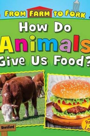 Cover of How Do Animals Give Us Food? (from Farm to Fork: Where Does My Food Come from?)