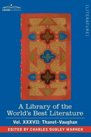 Cover of A Library of the World's Best Literature - Ancient and Modern - Vol.XXXVII (Forty-Five Volumes); Thanet-Vaughan