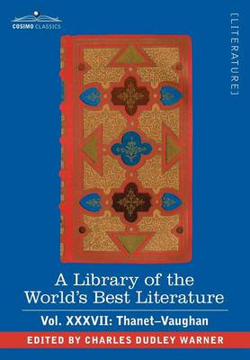 Book cover for A Library of the World's Best Literature - Ancient and Modern - Vol.XXXVII (Forty-Five Volumes); Thanet-Vaughan