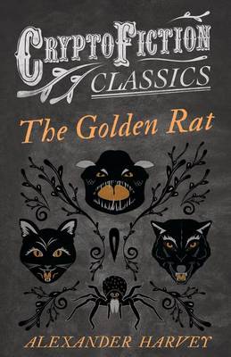 Book cover for The Golden Rat (Cryptofiction Classics - Weird Tales of Strange Creatures)