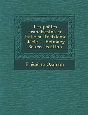 Book cover for Les Poetes Franciscains En Italie Au Treizieme Siecle (Primary Source)