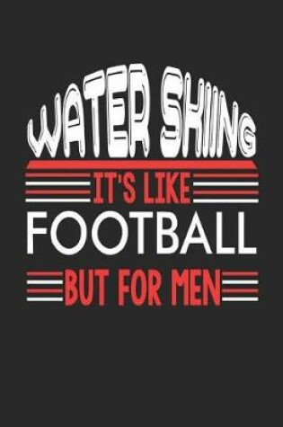 Cover of Water Skiing It's Like Football But For Men