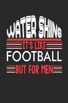 Book cover for Water Skiing It's Like Football But For Men